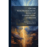 On the Electromagnetic Effect of Convection-currents