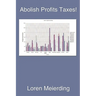 Abolish Profits Taxes!