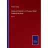 History of Friedrich II. of Prussia, Called Frederick the Great: Vol. IV