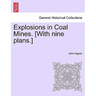 Explosions in Coal Mines. [With Nine Plans.]