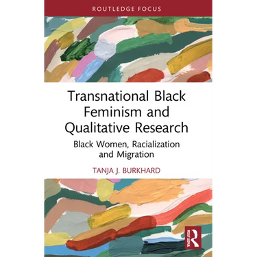 Transnational Black Feminism and Qualitative Research: Black Women, Racialization and Migration