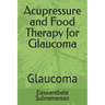 Acupressure and Food Therapy for Glaucoma: Glaucoma