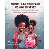 Mommy, Can You Teach Me How To Save?
