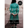 The Forgotten Daughter: The Triumphant Story of Two Women Divided by Their Past, But United by Friendship--Inspired by True Events