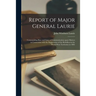 Report of Major General Laurie [microform]: Commanding Base and Lines of Communication Upon Matters in Connection With the Suppression of the Rebellio