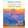 Grand Canyon National Park Activity Book: Puzzles, Mazes, Games, and More About Grand Canyon National Park