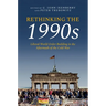 Rethinking the 1990s: Liberal World Order-Building in the Aftermath of the Cold War