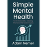 Simple Mental Health: The ROI of Vulnerability - Unleashing Performance While Transforming Lives