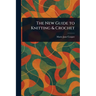 The New Guide to Knitting & Crochet