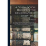 A Genealogical History of the Descendants of Joseph Peck: Who Emigrated With His Family to This Country in 1638; and Records of His Father's and Grand