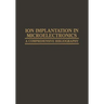 Ion Implantation in Microelectronics: A Comprehensive Bibliography