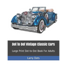 Dot to Dot Vintage Classic Cars: Large Print Dot-to-Dot Book For Adults