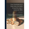 Das Papiergeld Der Deutschen Staaten Am 1. Januar 1856: Tabellarische Übersicht Des Gesammten Staats- U. Papiergeldes Mit Angabe Des Betrages Der Emis