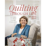 Quilting Through Life: Patterns and Prose for Every Stage of Life (Spiral Bound to Lay Flat)
