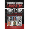 World's Most Notorious Gangsters and Drug Lords: Biographies of Al Capone, El Chapo, Jesse James, Whitey Bulger, John Gotti, and Pablo Escobar