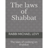 The laws of Shabbat: The laws of cooking on shabbat