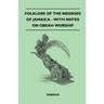 Folklore of the Negroes of Jamaica - With Notes on Obeah Worship