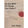 So You Want To Change Your Name?