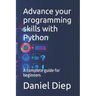Advance your programming skills with Python: A complete guide for beginners