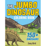 The JUMBO Dinosaur Coloring Book: A BIG and Fun Activity for Kids