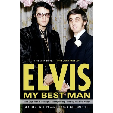 Elvis: My Best Man: Radio Days, Rock 'n' Roll Nights, and My Lifelong Friendship with Elvis Presley