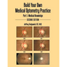 Build Your Own Medical Optometry Practice: Part 1: Medical Knowledge Second Edition
