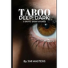 Taboo: Deep! Dark!: 5 Short Erotic Stories