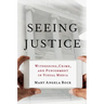 Seeing Justice: Witnessing, Crime and Punishment in Visual Media