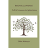 Roots and Wings: Life's Lessons in Aphorisms