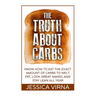 The Truth About Carbs: Know How to Eat The Exact Amount of Carbs to Melt Fat, Look Great Naked, and Stay Lean All Year