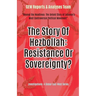 The Story Of Hezbollah: Resistance Or Sovereignty?