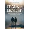 Fears of a Leader: Overcoming the Thieves of Spiritual Peace
