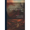 Geology And Mineral Resources Of Kenai Peninsula, Alaska, Issues 587-590