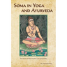 Soma in Yoga and Ayurveda: The Power of Rejuvenation and Immortality