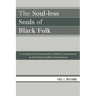 The Soul-Less Souls of Black Folk: A Sociological Reconsideration of Black Consciousness as Du Boisian Double Consciousness
