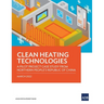 Clean Heating Technologies: A Pilot Project Case Study from Northern People's Republic of China