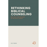 Rethinking Biblical Counseling: Why Soul Care Belongs in the Local Church