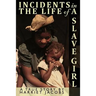 Incidents in the Life of a Slave Girl Written by Herself