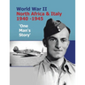 World War Ii North Africa & Italy 1940 -1945 'One Man's Story'