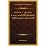 Mission of Spiritual Science and of Its Building at Dornach Switzerland