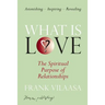 What is love?: The spiritual purpose of relationships