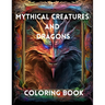 Mythical Creatures and Dragons: Coloring Book
