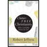 Clutter-Free Christianity: What God Really Desires for You