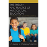 The Theory and Practice of Multicultural Education: A Focus on the K-12 Educational Setting