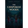 The Unspoken Woods