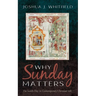 Why Sunday Matters