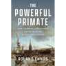 The Powerful Primate: How Controlling Energy Enabled Us to Build Civilization
