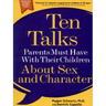Ten Talks Parents Must Have with Their Children about Sex and Character