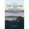 The Writer and the Woodchuck: Five Stories and a Novella