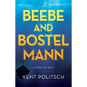Beebe and Bostelmann: a historical novel
